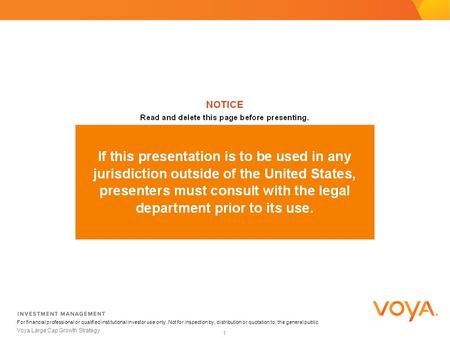 1 For financial professional or qualified institutional investor use only. Not for inspection by, distribution or quotation to, the general public. Voya.