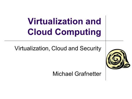 Virtualization and Cloud Computing