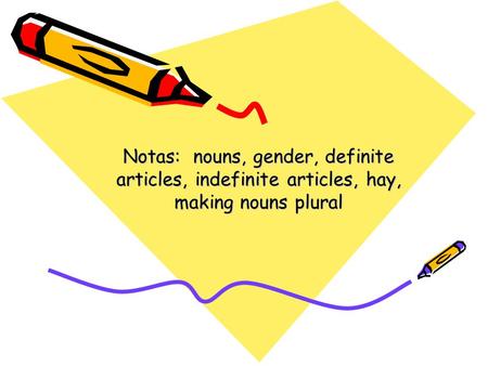 Nouns & Gender Nouns name 4 types of things: People Places Things