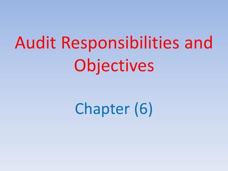 Audit Responsibilities and Objectives Chapter (6).