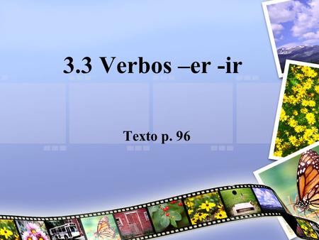 3.3 Verbos –er -ir Texto p. 96.