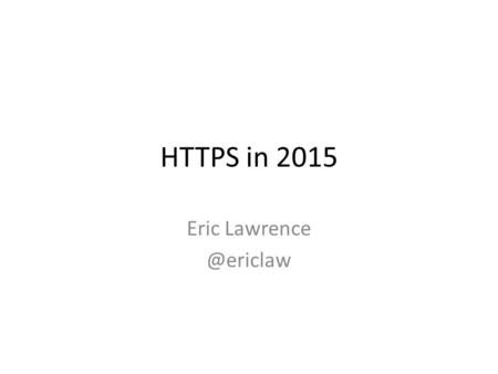 HTTPS in 2015 Eric Quick Introductions Eric