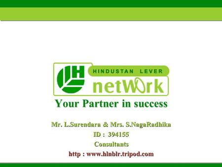 Your Partner in success Mr. L.Surendara & Mrs. S.NagaRadhika ID : 394155 Consultants http :  Mr. L.Surendara & Mrs. S.NagaRadhika.