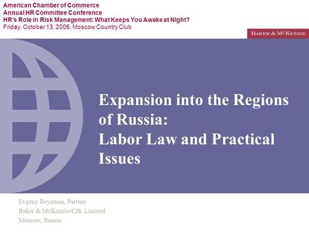 American Chamber of Commerce Annual HR Committee Conference HR’s Role in Risk Management: What Keeps You Awake at Night? Friday, October 13, 2006, Moscow.