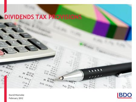 DIVIDENDS TAX PROVISIONS David Warneke February 2012.