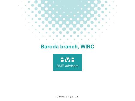 C h a l l e n g e U s Baroda branch, WIRC. November 2013 Foreign tax credit Kalpesh Desai Partner, BMR Advisors.