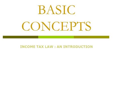 INCOME TAX LAW : AN INTRODUCTION