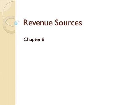 Revenue Sources Chapter 8 http://www.normal.org/Resident/Taxes.asp.