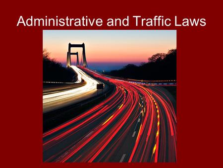 Administrative and Traffic Laws