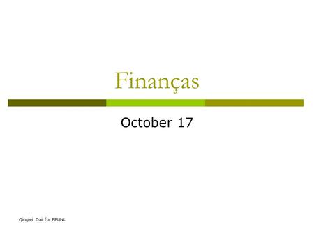 Qinglei Dai for FEUNL Finanças October 17. Qinglei Dai for FEUNL Topics covered  Review: Incremental Cash Flows  The Baldwin Company: An Example.