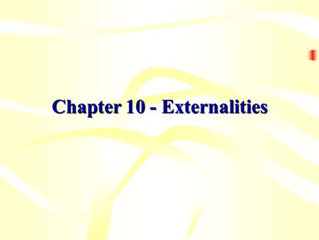 Learning Objectives What is an externality?