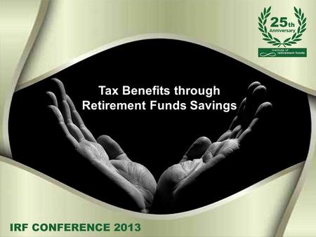 Tax Benefits through Retirement Funds Savings. Thoughts Contributions Interest Dividends CGT Estate Duty Lump Sums Summary AGENDA.