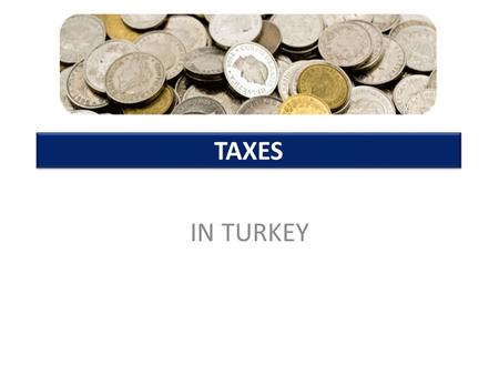 TAXES IN TURKEY.