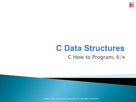 C How to Program, 6/e ©1992-2010 by Pearson Education, Inc. All Rights Reserved.