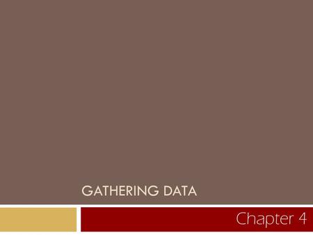 GATHERING DATA Chapter 4. 4.1 Experiment or Observe?