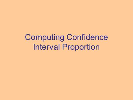 Computing Confidence Interval Proportion. A Three Color Bowl Suppose we have a bowl containing marbles, each identical in size, texture and weight, in.