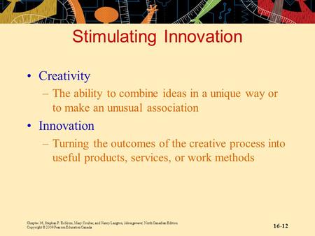 Chapter 16, Stephen P. Robbins, Mary Coulter, and Nancy Langton, Management, Ninth Canadian Edition Copyright © 2009 Pearson Education Canada 16-12 Stimulating.