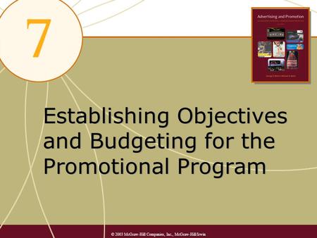 Establishing Objectives and Budgeting for the Promotional Program © 2003 McGraw-Hill Companies, Inc., McGraw-Hill/Irwin.