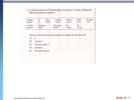 Copyright © 2010 Pearson Education, Inc. Slide 12 - 1.