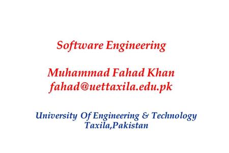 1 Software Engineering Muhammad Fahad Khan Software Engineering Muhammad Fahad Khan University Of Engineering.