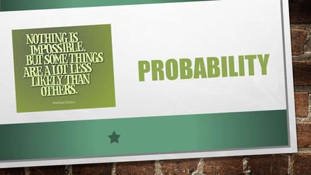 PROBABILITY. SIMULATION THE ACT OF IMITATING AN ACTUAL EVENT, CONDITION, OR SITUATION. WE OFTEN USE SIMULATIONS TO MODEL EVENTS THAT ARE TOO LARGE OR.