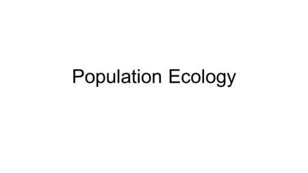 Population Ecology.