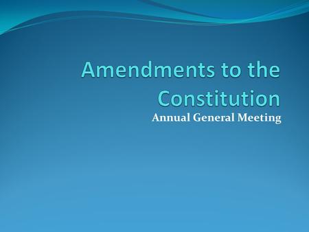 Annual General Meeting. Introduction What is the constitution? - (Legal definition) It is a contract among the member inter se, each member is bound by.