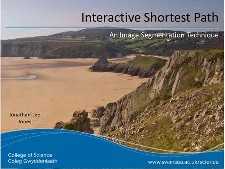 Interactive Shortest Path An Image Segmentation Technique Jonathan-Lee Jones.