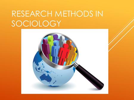 RESEARCH METHODS IN SOCIOLOGY. LEAD-OFF ACTIVITY- PREDICT HOW YOU THINK CONDITION HAS CHANGE FROM 1900 TO 2000  _______________ times as many adults.