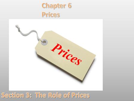 Lesson Objectives: By the end of this lesson you will be able to: *Identify the many roles that prices play in a free market. *List the advantages of.