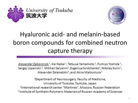 Hyaluronic acid- and melanin-based boron compounds for combined neutron capture therapy Alexander Zaboronok 1, Kei Nakai 1, Tetsuya Yamamoto 1, Fumiyo.