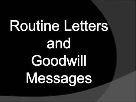 When Do You Write a Business Letter?  When a permanent record is required  When formality is necessary  When the message is necessary Types of Business.