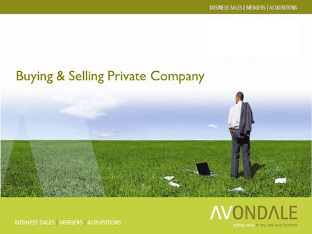 Buying & Selling Private Company. Avondale Group Ltd Lead Advisors - Business sales - Acquisitions - Mid market deals - International Transaction Advisors.