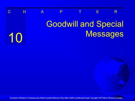 Essentials of Business Communication Third Canadian Edition by Mary Ellen Guffey and Brendan Nagle Copyright 2000 Nelson Thomson Learning Goodwill and.