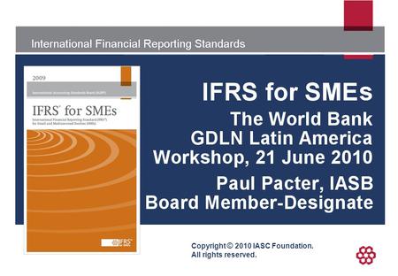 International Financial Reporting Standards Copyright © 2010 IASC Foundation. All rights reserved.