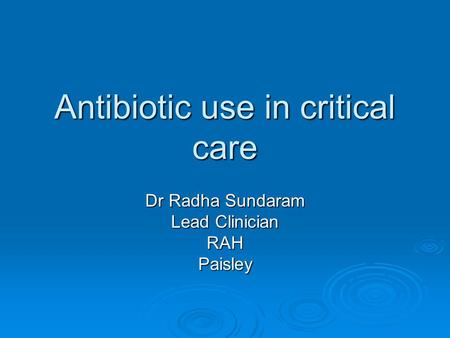 Antibiotic use in critical care