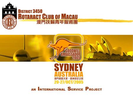 AN I NTERNATIONAL S ERVICE P ROJECT. ROTARACT CLUB of MACAU.