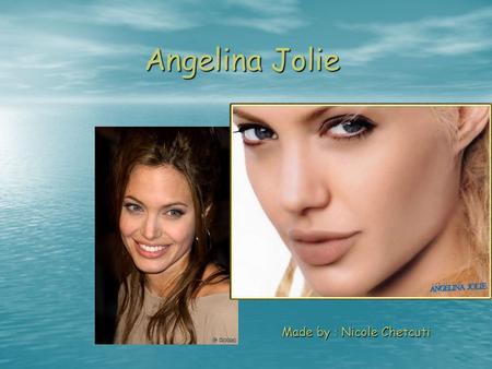 Angelina Jolie Made by : Nicole Chetcuti. Biography Born on 4 June 1975 Born on 4 June 1975 Birth name – Angelina Jolie Voight Birth name – Angelina Jolie.