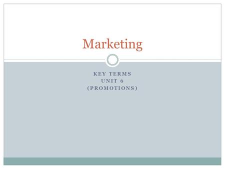 KEY TERMS UNIT 6 (PROMOTIONS) Marketing. ANY FORM OF COMMUNICATION USED TO INFORM, PERSUADE, AND REMIND CONSUMERS ABOUT A PRODUCT. Promotion #1 SHOWNEXT.