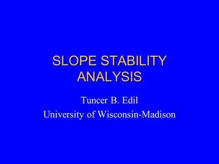 SLOPE STABILITY ANALYSIS