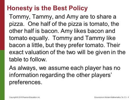 Excursions in Modern Mathematics, 7e: 3.3 - 1Copyright © 2010 Pearson Education, Inc. Tommy, Tammy, and Amy are to share a pizza. One half of the pizza.
