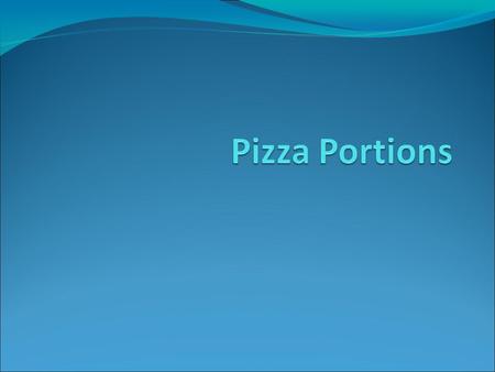 Pizza Info Hand out the four pizza cards at your table. Take turns reading aloud the information on your card.