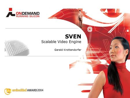 Design center Vienna Donau-City-Str. 1 A-1220 Vienna Vers. 1.12 SVEN Scalable Video Engine Gerald Krottendorfer.