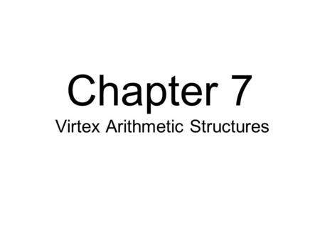 Chapter 7 Virtex Arithmetic Structures