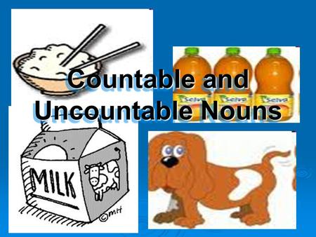 Countable and Uncountable Nouns