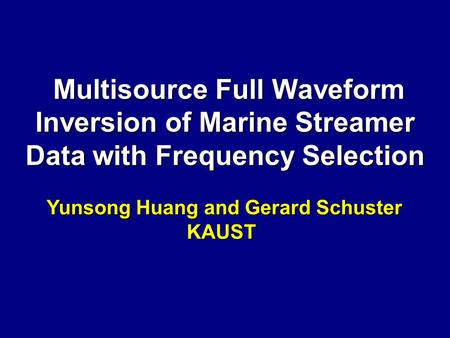 Multisource Full Waveform Inversion of Marine Streamer Data with Frequency Selection Multisource Full Waveform Inversion of Marine Streamer Data with Frequency.