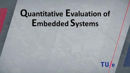 Q uantitative E valuation of E mbedded S ystems.