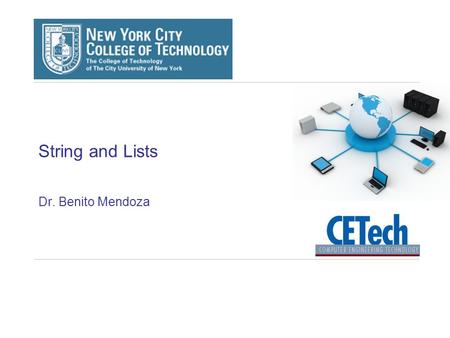 String and Lists Dr. Benito Mendoza. 2 Outline What is a string String operations Traversing strings String slices What is a list Traversing a list List.