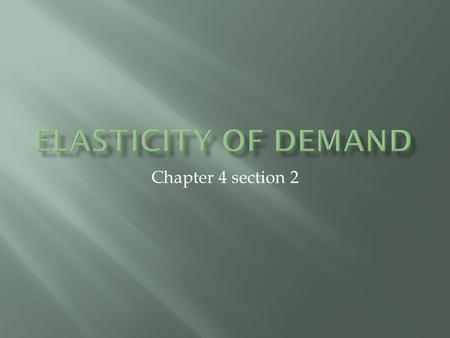 Chapter 4 section 2.  Salt  2015 Nissan GTR  Pork chops  Insulin (you’re diabetic)  Gas one day after price increase  Gas one year after price increase.