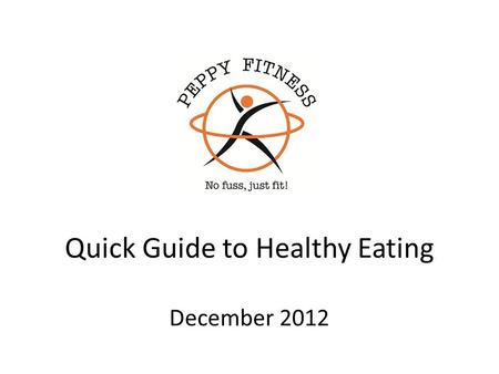 Quick Guide to Healthy Eating December 2012. Breakfast UnhealthyHealthy Not eating breakfast! One of these and a fruit or a glass of pure juice.